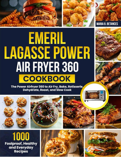 Emeril Lagasse Power Air Fryer 360 Cookbook 1000 Foolproof 0