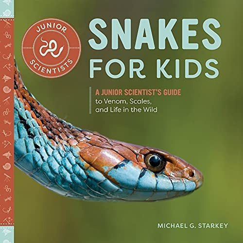 Snakes For Kids: A Junior Scientist's Guide To Venom, Scales, and More - Book : Snakes For Kids A Junior Scientists Guide To Venom,.