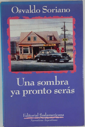 Una Sombra Ya Pronto Seras - Osvaldo Soriano - Libro Usado 0