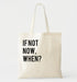 Benevolens Tote Bag If Not Now - Printed Cotton 0