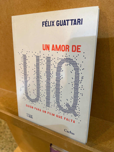 Un Amor De Uiq - Félix Guattari 0