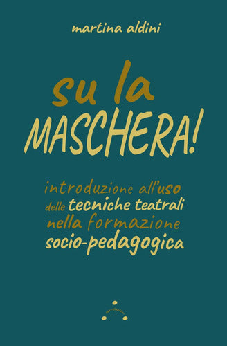 OEM: Su La Maschera!: Introduzione All Uso Delle Tecniche 0