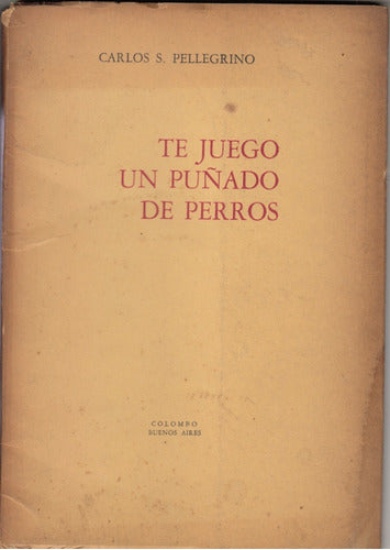 1971 Poesia Carlos Pellegrino Puñado De Perros Garcia Reyno 0