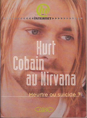 Kurt Cobain Au Nirvana Meurtre Ou Suicide X Frederic Lepage 0