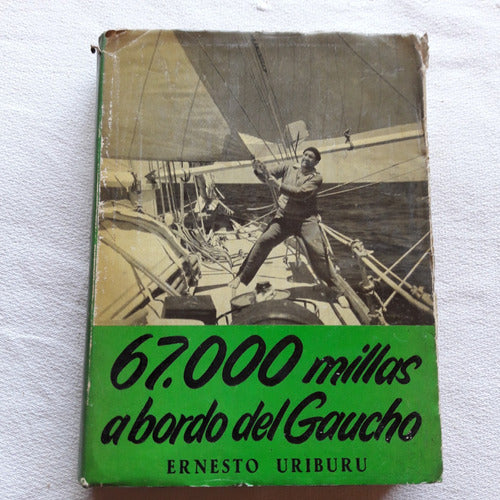 67000 Millas A Bordo Del Gaucho - Ernesto Uriburu - 1957 0