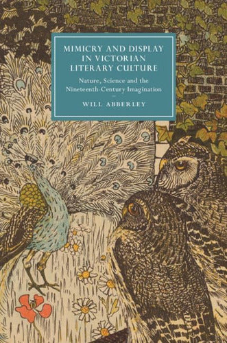 Book: Mimicry and Display in Victorian Literary Culture: Nature, Science and the Nineteenth-Century Imagination 0