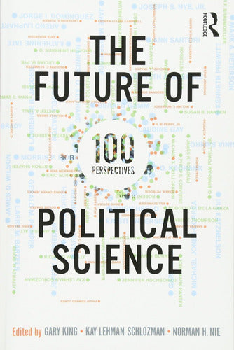 The Future of Political Science: 100 Perspectives - Libro:  The Future Of Political Science: 100 Perspectives