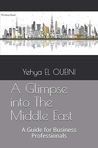 A Glimpse into The Middle East: A Guide for Business Professionals - Libro: A Glimpse Into The Middle East: A Guide For Business