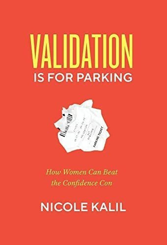 Kalil: Validation Is For Parking: How Women Can Beat The Con 0