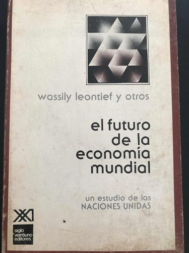 Wassily Leontief The Future Of The Global Economy 0