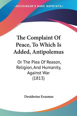 Book: The Complaint of Peace, To Which Is Added, Antipolemus 0