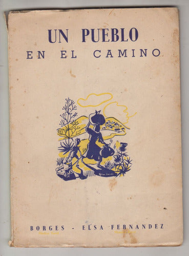 1948 Juan Borges Y Elsa Fernandez Un Pueblo En El Camino 0