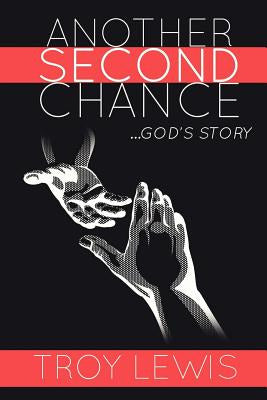 Writing Career Coach PR: Another Second Chance: God's Story - Lewis, Troy 0