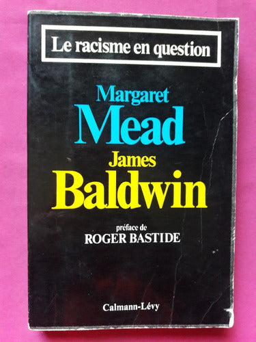 Le Racisme En Question - Margaret Mead James Baldwin 0