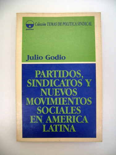 Partidos Sindicatos Y Nuevos Movimientos Sociale Godio Boedo 0