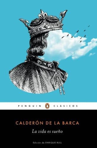 Penguin Clásicos: La Vida Es Sueño Life Is A Dream (Spanish Edition) 0