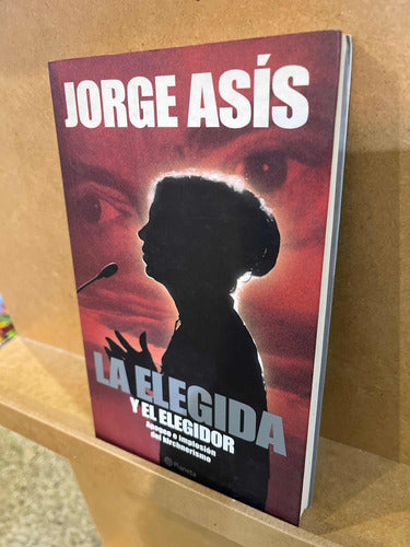 Jorge Asís - La Elegida Y El Elegidor 0