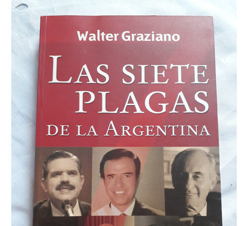 Las Siete Plagas De La Argentina - Walter Graziano - Norma 0