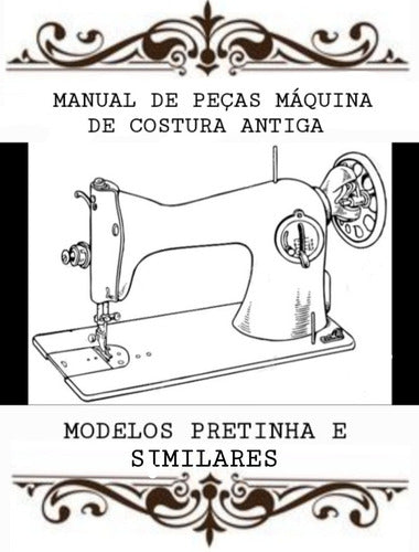 Manual De Peças Máquina Costura Antiga Pretinha E Similares 0