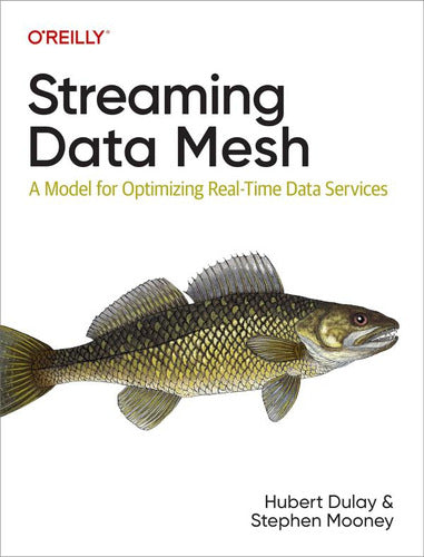 Book: Streaming Data Mesh: A Model for Optimizing Real-Time 0