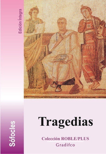 Tragedias - Sofocles , Antigona Electra Ayax Edipo Rey 0