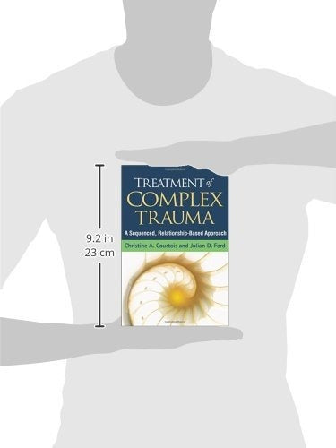 The Guilford Press: Treatment Of Complex Trauma A Sequenced, Relationship-based 1