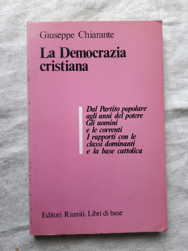 La Democrazia Cristiana - Giuseppe Chiarante - Riuniti 0