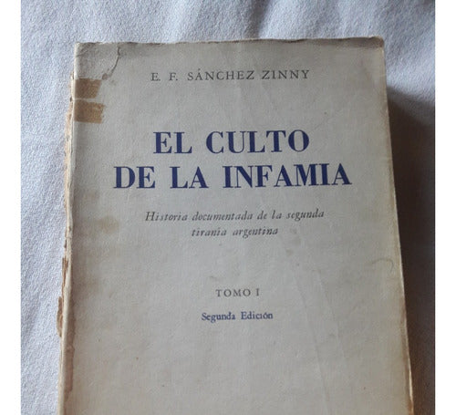 El Culto De La Infamia - E. F. Sanchez Zinny - 2º Ed 1958 0