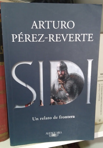 Sidi. Un Relato De Frontera. Arturo Pérez Revertre 0