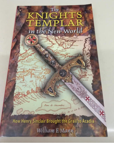The Knights Templar in the New World * Mann William F. 0