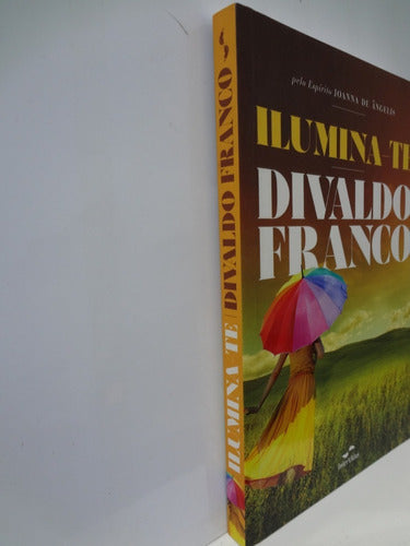 Livro Ilumina-te Divaldo Pereira Franco; Joanna De Angelis 1