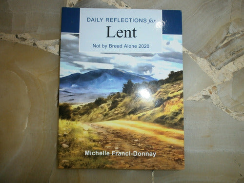 Daily Reflection For Lent Not By Bread Alone 2020 Michelle F 0