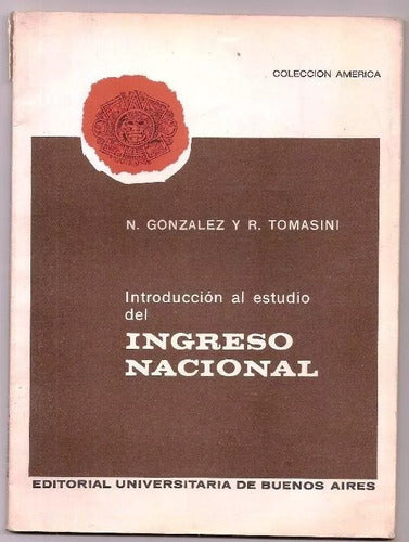 Introduccion Al Ingreso Nacional - Gonzalez - Tomasini Ed Un 0