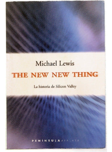 The New New Thing: The Story of Silicon Valley - The New New Thing: La Historia De Silicon Valley