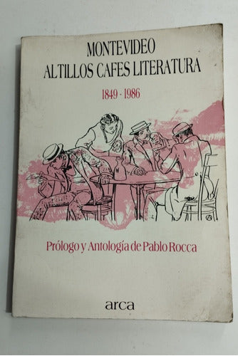 Montevideo Altillos Cafés Literatura 1849 - 1986. 0