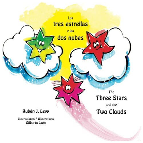 "The Three Stars And The Two Clouds" - A Captivating Children's Book by Ruben J Levy - Las Tres Estrellas Y Las Dos Nubes * The Three Stars And The