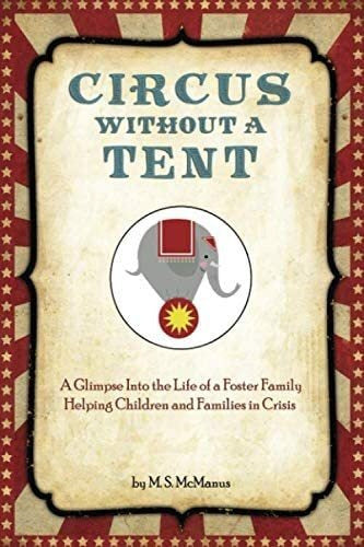 OEM: Circus Without A Tent: A Glimpse Into The Life Of A Foster Family Helping Children And Families In Crisis 0