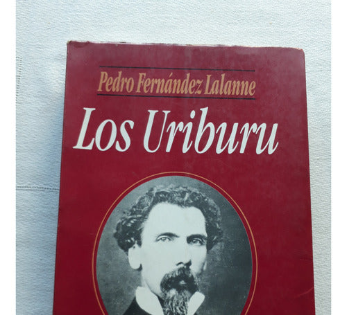 Los Uriburu - Pedro Fernandez Lalanne - Emecé Editores 1989 0