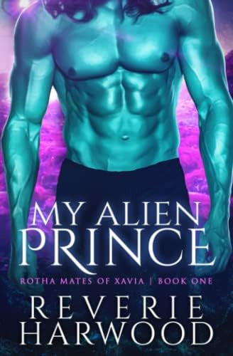 My Alien Prince (Rotha Mates of Xavia) by Reverie Harwood - Libro:  My Alien Prince (Rotha Mates Of Xavia)