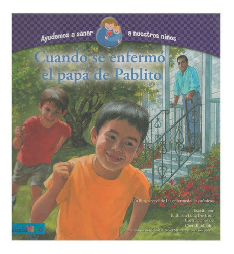 "When Papa Got Sick - A Heartwarming Children's Book by Kathleen L. Bostrom - Cuando Se Enfermo El Papa De Pablito - Kathleen L. Bostrom