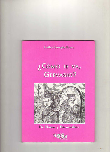 ¿cómo Te Va Gervasio? Emilce Georgina Bruno, Psicoanálisis 0