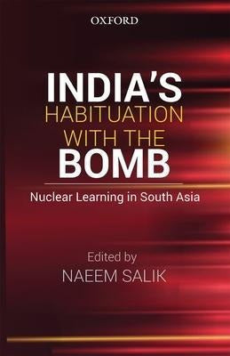 India's Habituation with the Bomb: Nuclear Learning in South Asia 0