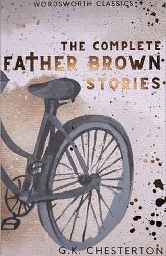 The Complete Father Brown Stories - Wordsworth Editions 0