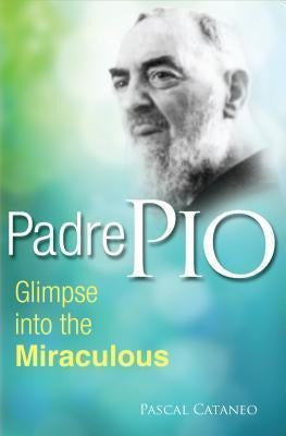 Pauline Books Media: Padre Pio: Glimpse Miraculous - Pascal Cataneo 0