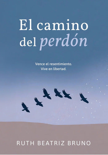 El Camino Del Perdón - Ruth Beatriz Bruno 0