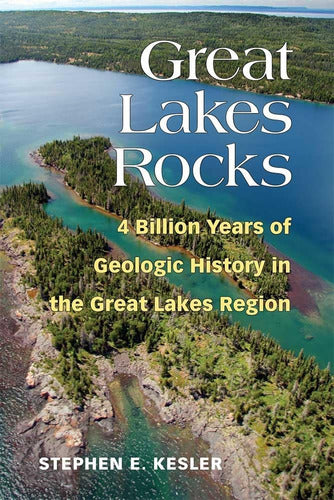 University of Regional: Great Lakes Rocks: 4 Billion Years of Geologic History 0