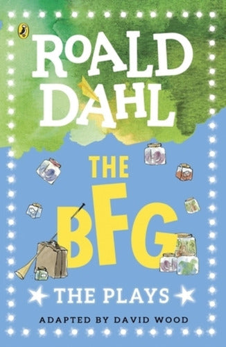 The BFG - The Plays - Roald Dahl - Adapted by David Wood 0