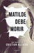 Matilde Debe Morir - Acevedo Aceved 0