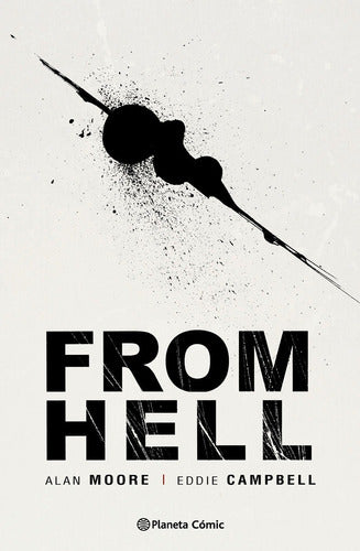 From Hell - Alan Moore - Eddie Campbell - Planeta Argentina - From Hell - Alan Moore - Eddie Campbell - Planeta Argentina