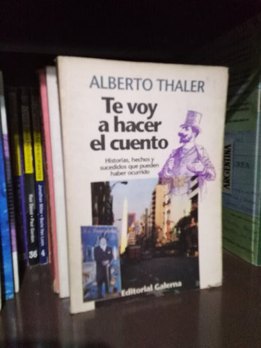 Te Voy A Hacer El Cuento - Alberto Thaler -sólo Envíos 0